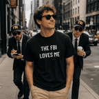 THE FBI LOVES ME domestic-surveillance satire statement t-shirt | BASED ALT-WEAR