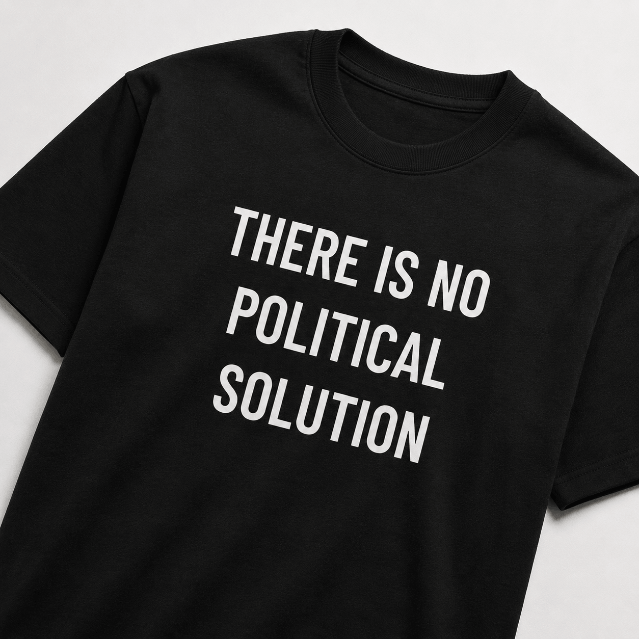 THERE IS NO POLITICAL SOLUTION post-political statement t-shirt | BASED ALT-WEAR