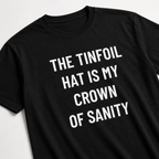 THE TINFOIL HAT IS MY CROWN SANITY counter-mainstream statement t-shirt | BASED ALT-WEAR