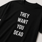 THEY WANT YOU DEAD health-sovereignty statement t-shirt | BASED ALT-WEAR