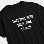 THEY WILL SEND YOUR SONS TO WAR anti-war statement t-shirt featured back | BASED ALT-WEAR