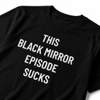 THIS BLACK MIRROR EPISODE SUCKS dystopian statement t-shirt | BASED ALT-WEAR