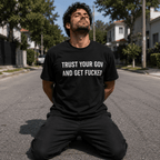 TRUST YOUR GOV AND GET FUCKED t-shirt