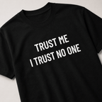 TRUST ME I TRUST NO ONE skeptic statement t-shirt | BASED ALT-WEAR