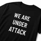 WE ARE UNDER ATTACK t-shirt