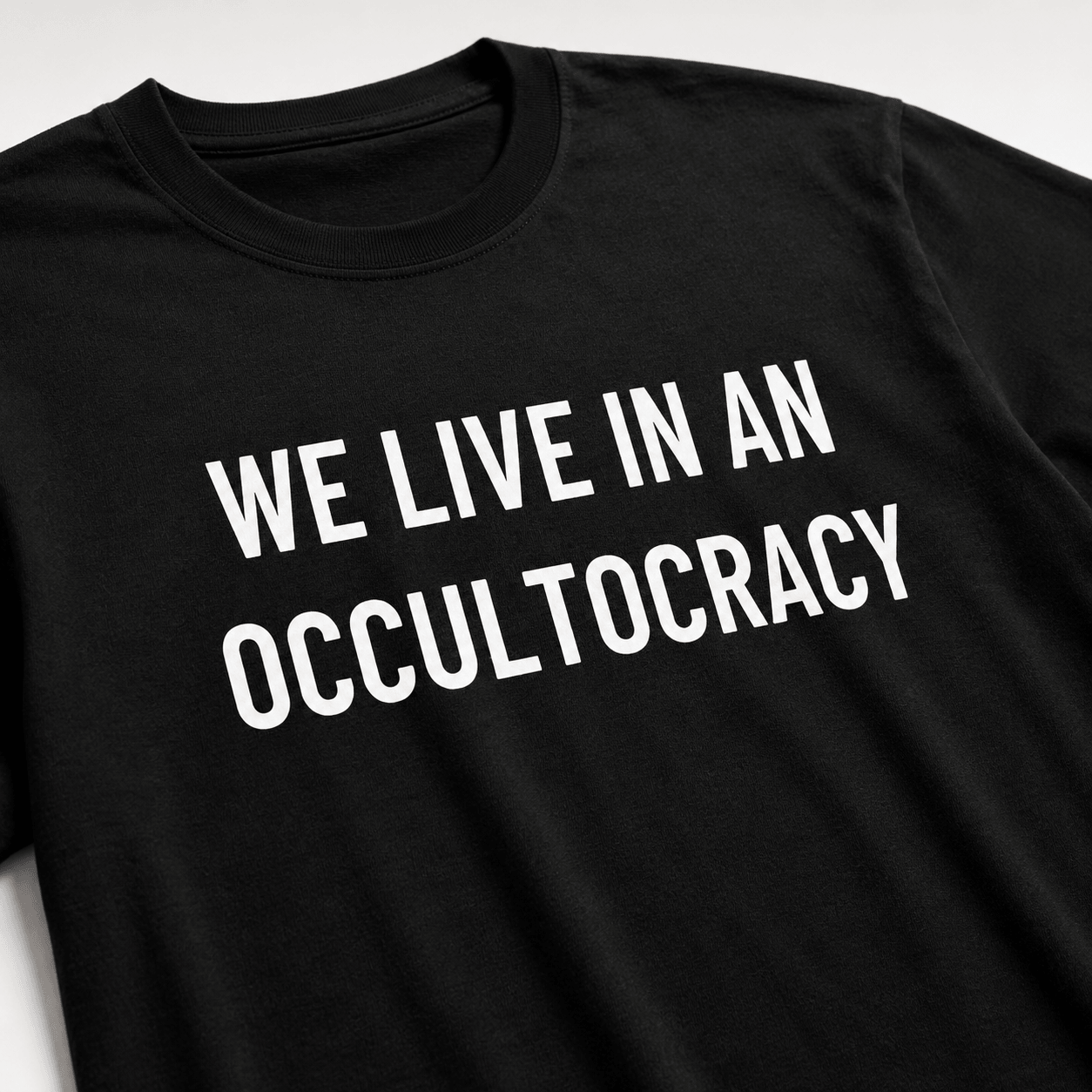WE LIVE IN AN OCCULTOCRACY esoteric-skeptic statement t-shirt | BASED ALT-WEAR