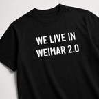 WE LIVE IN WEIMAR 2.0 history-pilled statement t-shirt | BASED ALT-WEAR