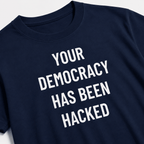 YOUR DEMOCRACY HAS BEEN HACKED political statement t-shirt featured back | BASED ALT-WEAR
