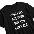YOUR EYES ARE OPEN BUT YOU CAN'T SEE redpill statement t-shirt featured back | BASED ALT-WEAR