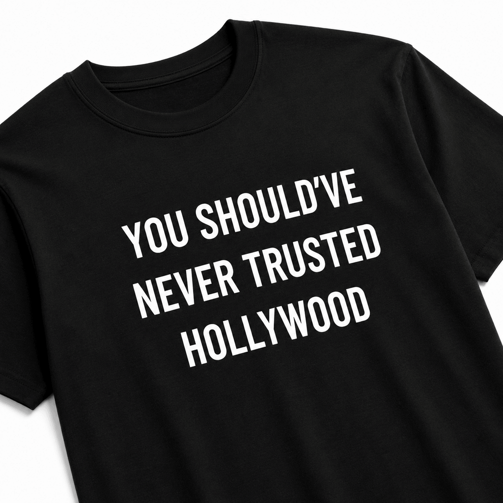 YOU SHOULD'VE NEVER TRUSTED HOLLYWOOD anti-Hollywood statement t-shirt featured back | BASED ALT-WEAR