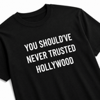 YOU SHOULD'VE NEVER TRUSTED HOLLYWOOD anti-Hollywood statement t-shirt featured back | BASED ALT-WEAR