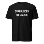 SURROUNDED BY SLAVES anti-establishment statement t-shirt | BASED ALT-WEAR