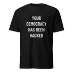 YOUR DEMOCRACY HAS BEEN HACKED political statement t-shirt in White | BASED ALT-WEAR