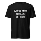 NOW WE KNOW YOU HAVE NO HONOR anti-establishment statement t-shirt in White | BASED ALT-WEAR