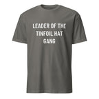 LEADER OF THE TINFOIL HAT GANG conspiracy humor statement t-shirt in Grey | BASED ALT-WEAR
