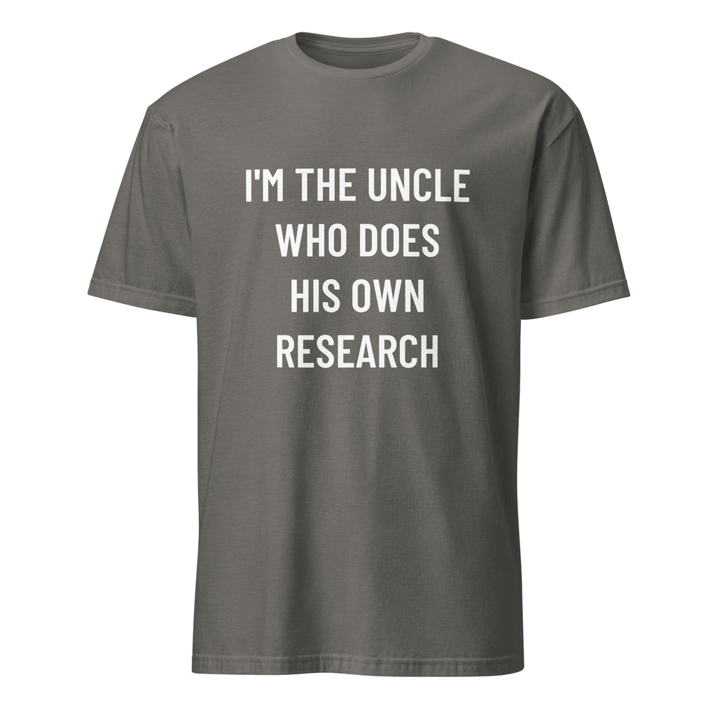 I'M THE UNCLE WHO DOES HIS OWN RESEARCH conspiracy humor statement t-shirt in Grey | BASED ALT-WEAR