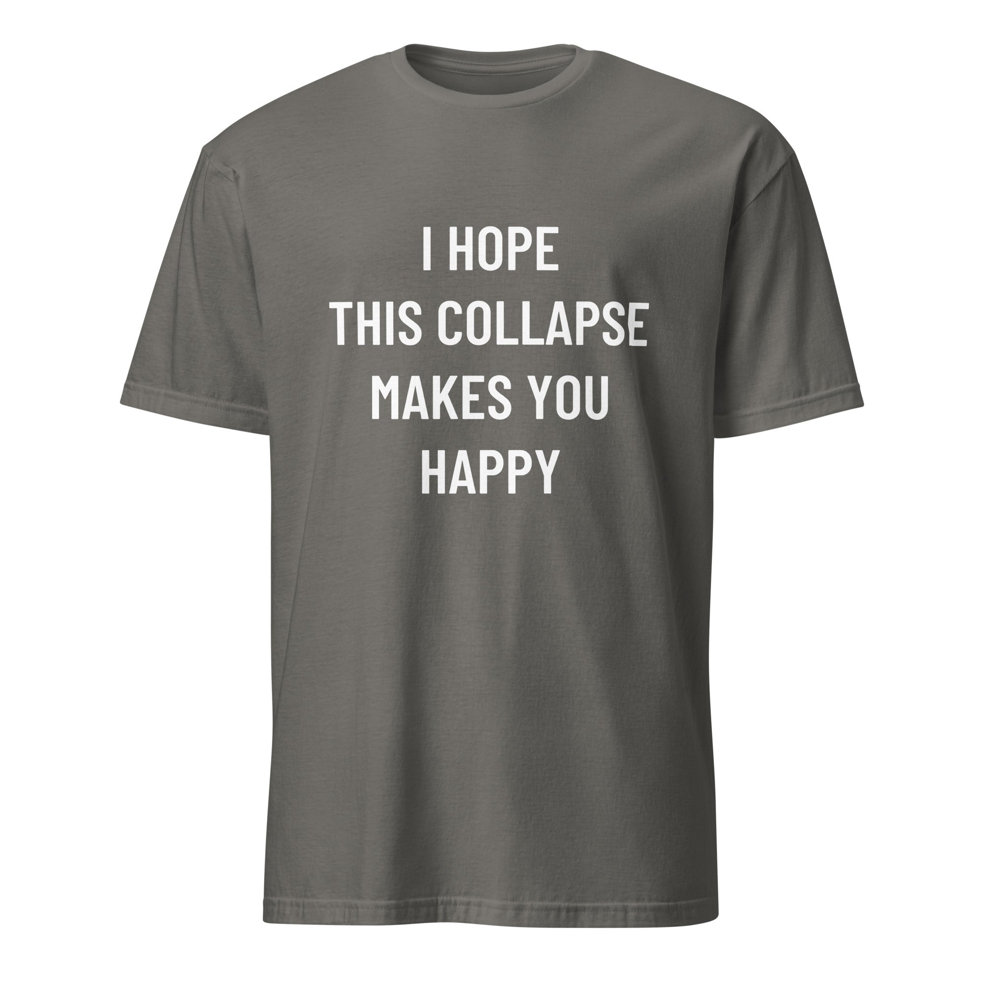 I HOPE THIS COLLAPSE MAKES YOU HAPPY blackpill statement t-shirt in Grey | BASED ALT-WEAR