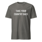 TAKE YOUR COUNTRY BACK patriotic statement t-shirt in Grey | BASED ALT-WEAR
