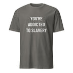 YOU'RE ADDICTED TO SLAVERY anti-consumerism blackpill statement t-shirt in Grey | BASED ALT-WEAR