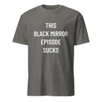 THIS BLACK MIRROR EPISODE SUCKS dystopian statement t-shirt in Grey | BASED ALT-WEAR