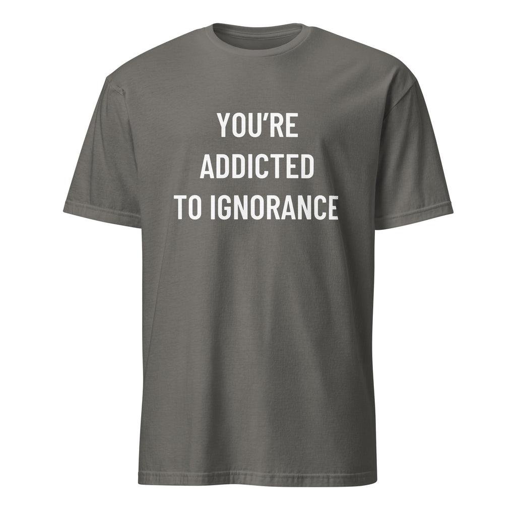 YOU'RE ADDICTED TO IGNORANCE blackpill statement t-shirt in Grey | BASED ALT-WEAR