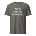 YOU'RE ADDICTED TO IGNORANCE blackpill statement t-shirt in Grey | BASED ALT-WEAR