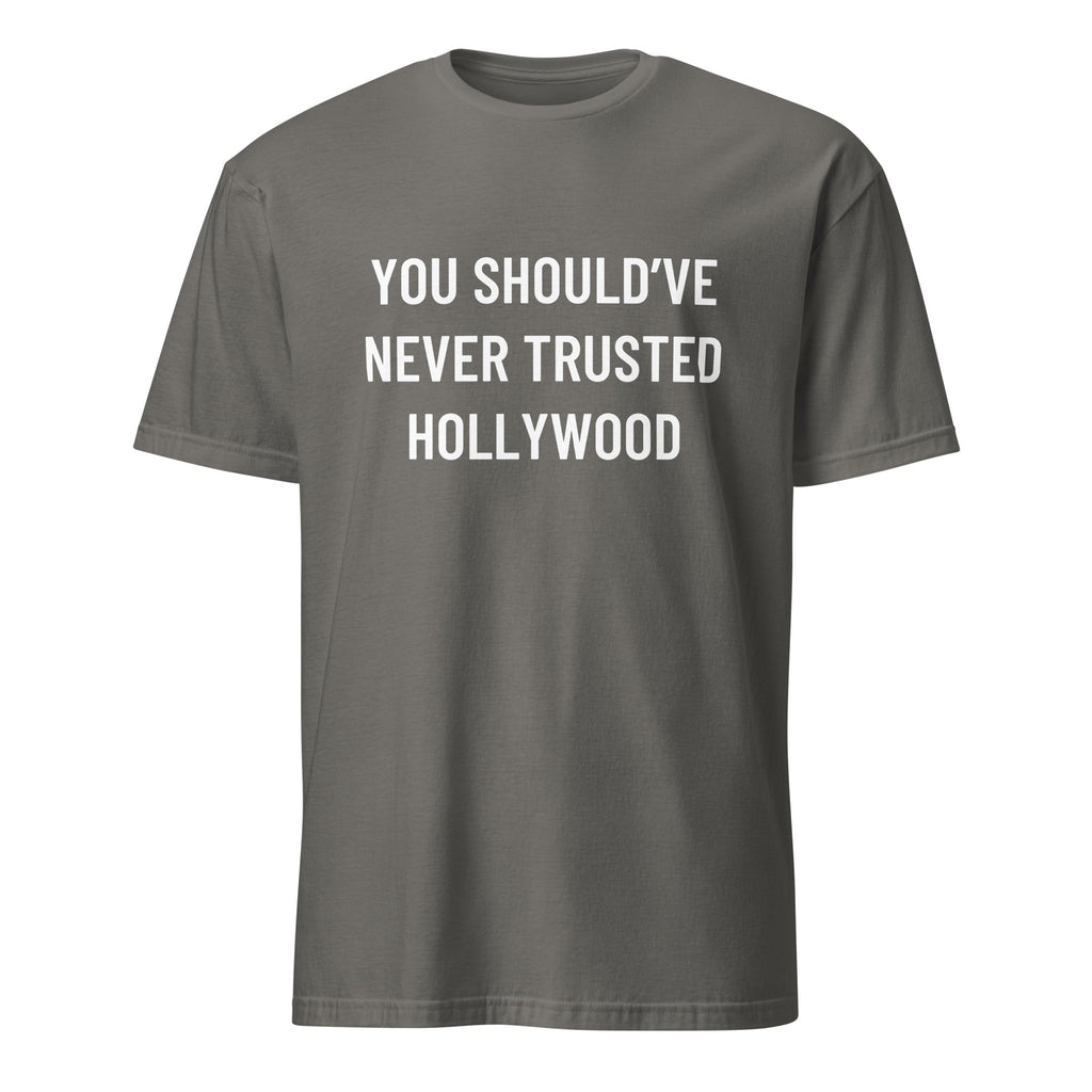 YOU SHOULD'VE NEVER TRUSTED HOLLYWOOD anti-Hollywood statement t-shirt in Grey | BASED ALT-WEAR
