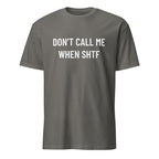 DON'T CALL ME WHEN SHTF prepper statement t-shirt in Grey | BASED ALT-WEAR