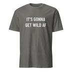 IT'S GONNA GET WILD AF anti-establishment statement t-shirt in Grey | BASED ALT-WEAR