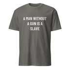 A MAN WITHOUT A GUN IS A SLAVE statement t-shirt in Grey | BASED ALT-WEAR