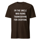 I'M THE UNCLE WHO RUINS THANKSGIVING FOR EVERYONE family humor statement t-shirt in Navy | BASED ALT-WEAR
