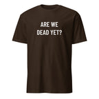 ARE WE DEAD YET? nihilist blackpill statement t-shirt in Brown | BASED ALT-WEAR