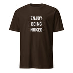 ENJOY BEING NUKED dark-humor geopolitics statement t-shirt in Brown | BASED ALT-WEAR