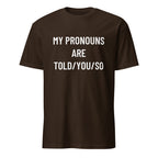 MY PRONOUNS ARE TOLD YOU SO pronoun-satire statement t-shirt in Pink | BASED ALT-WEAR