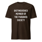DISTINGUISHED MEMBER OF THE PARANOID SOCIETY satirical conspiracy statement t-shirt in Brown | BASED ALT-WEAR