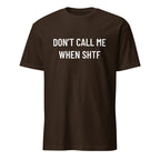DON'T CALL ME WHEN SHTF prepper statement t-shirt in Brown | BASED ALT-WEAR