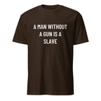 A MAN WITHOUT A GUN IS A SLAVE statement t-shirt in Brown | BASED ALT-WEAR