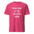 FRONT ROW AT THE COLLAPSE SHOW doomerism statement t-shirt | BASED ALT-WEAR