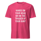 HANDS ON YOUR HEAD OR ON THE TRIGGER OF YOUR GUN statement t-shirt in Red | BASED ALT-WEAR