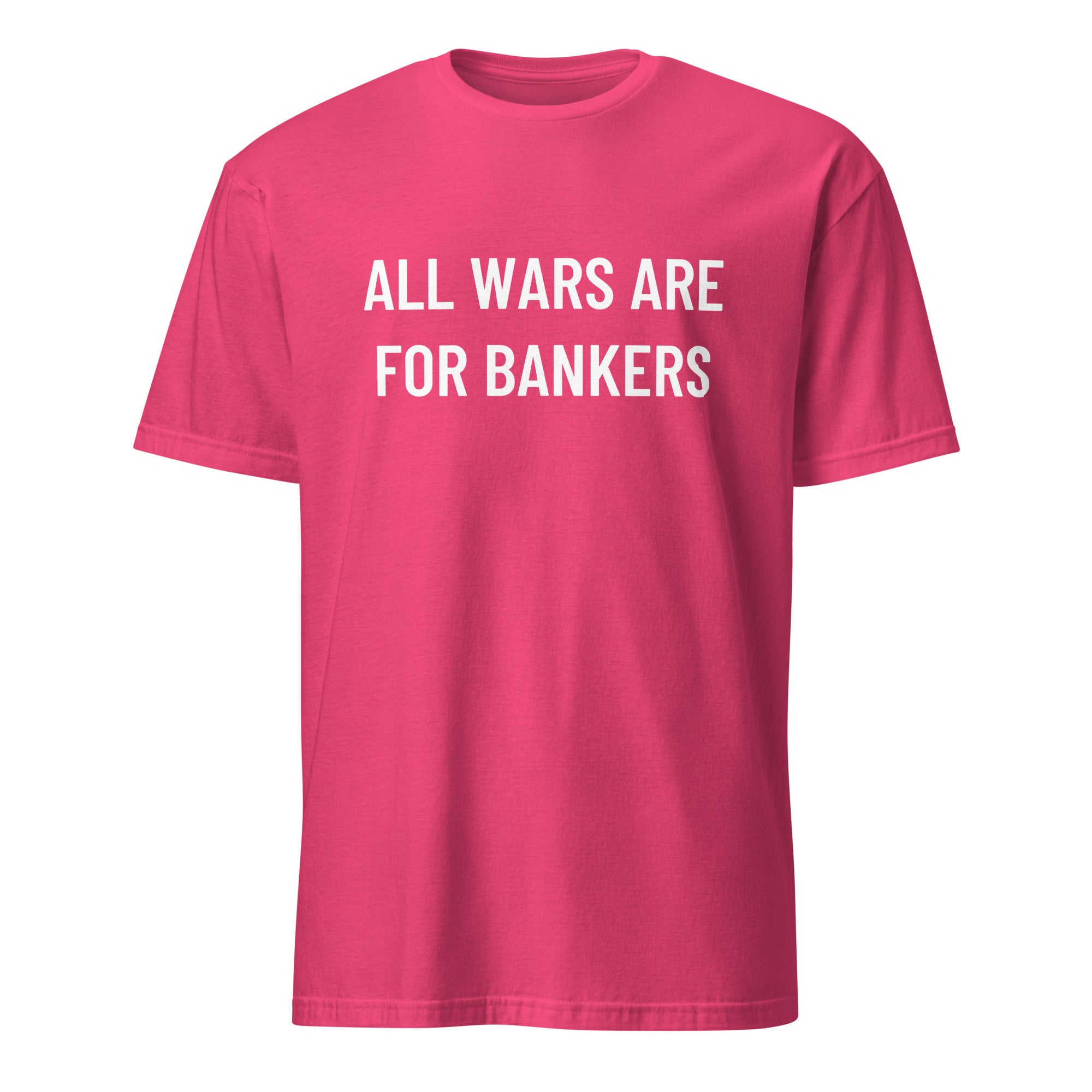 ALL WARS ARE FOR BANKERS anti-war statement t-shirt in Pink | BASED ALT-WEAR