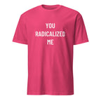 YOU RADICALIZED ME anti-establishment statement t-shirt in Red | BASED ALT-WEAR