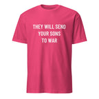 THEY WILL SEND YOUR SONS TO WAR anti-war statement t-shirt in Red | BASED ALT-WEAR