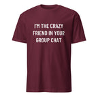 I'M THE CRAZY FRIEND IN YOUR GROUP CHAT conspiracy humor statement t-shirt in Pink | BASED ALT-WEAR