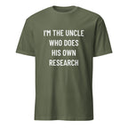 I'M THE UNCLE WHO DOES HIS OWN RESEARCH conspiracy humor statement t-shirt in Brown | BASED ALT-WEAR
