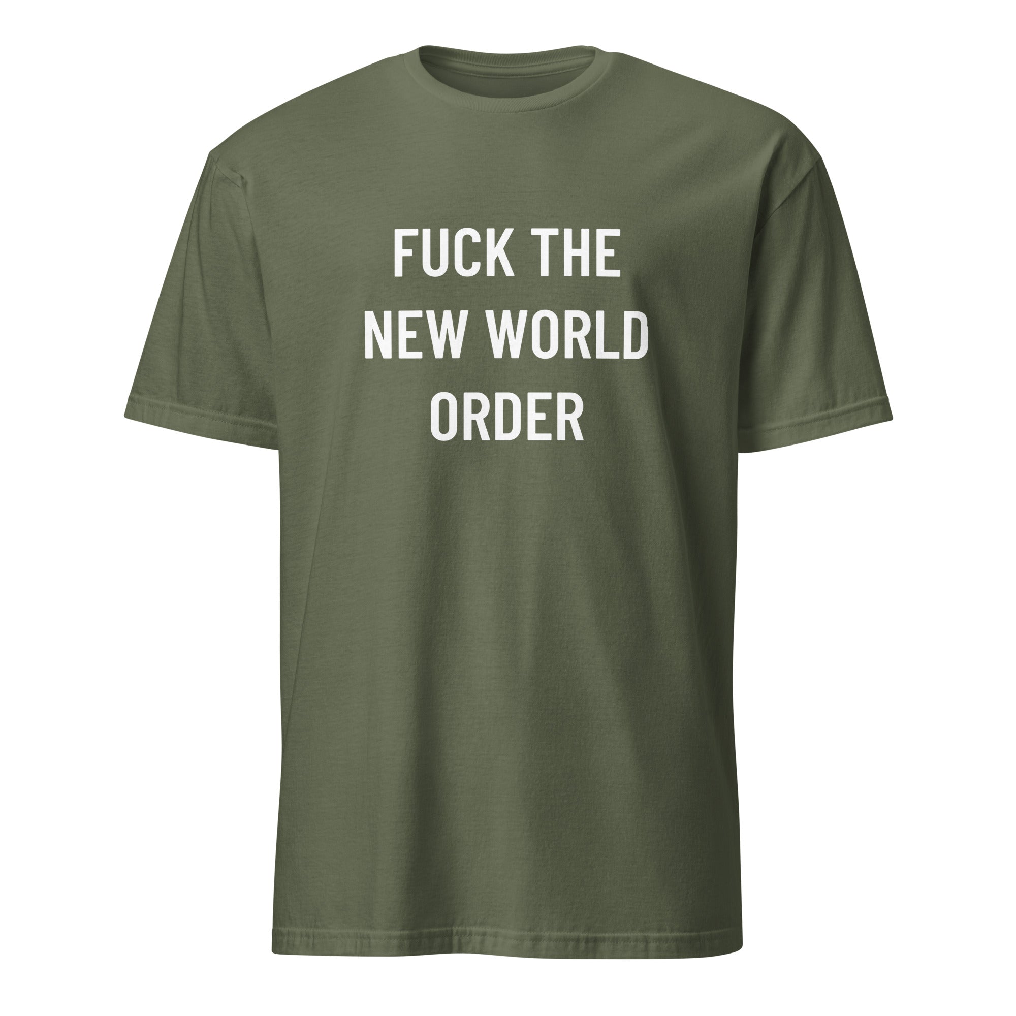FUCK THE NEW WORLD ORDER anti-globalist statement t-shirt in Army | BASED ALT-WEAR