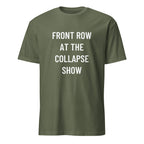FRONT ROW AT THE COLLAPSE SHOW statement t-shirt in Army | BASED ALT-WEAR