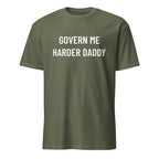 GOVERN ME HARDER DADDY sarcastic anti-government statement t-shirt in Army | BASED ALT-WEAR