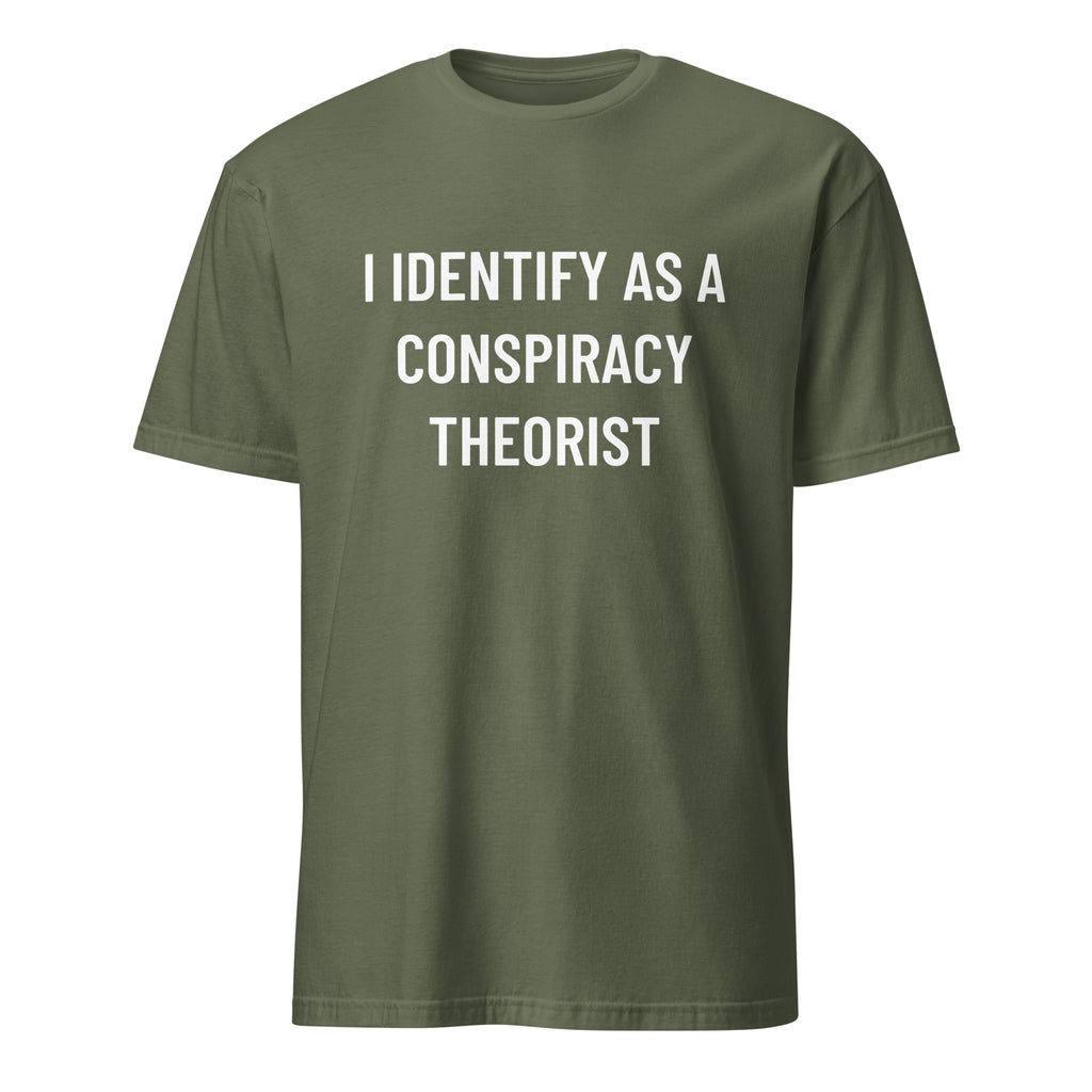 I IDENTIFY AS A CONSPIRACY THEORIST redpill statement t-shirt in Army | BASED ALT-WEAR