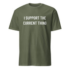 I SUPPORT THE CURRENT THING NPC satire statement t-shirt in Army | BASED ALT-WEAR