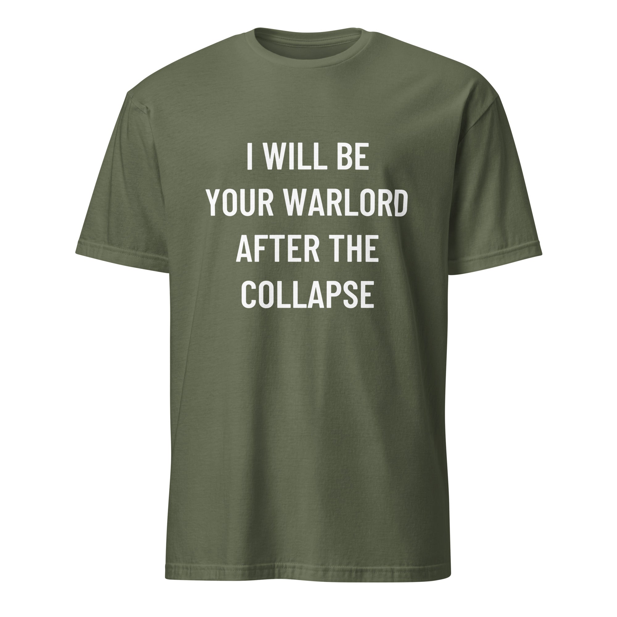 I WILL BE YOUR WARLORD AFTER THE COLLAPSE blackpill statement t-shirt in Army | BASED ALT-WEAR